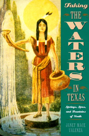City Travel Guides Discounted  Books : Taking the Waters in Texas: Springs, Spas, and Fountains of Youth
