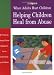When Adults Hurt Children: Helping Children Heal from Abuse
