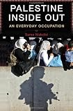 Palestine Inside Out: An Everyday Occupation