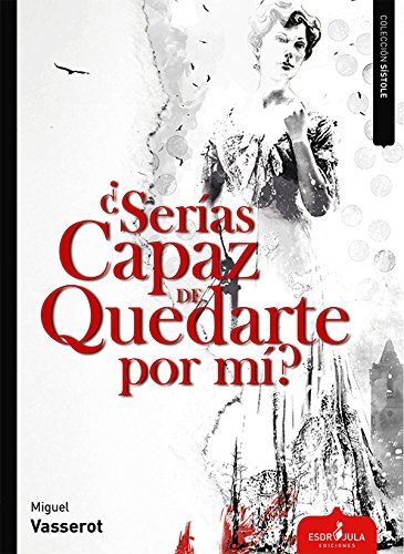 Serías capaz de quedarte por mí (Spanish Edition)