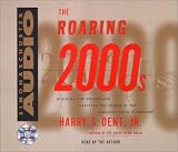 The Roaring 2000's: Building the Wealth and Lifestyle You Desire in the Greatest Boom in History