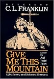 Give Me This Mountain: Life History and Selected Sermons
