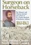 Surgeon on Horseback: The Missouri and Arkansas Journal and Letters of Dr. Charles Brackett of Rochester, Indiana, 1861-1863: First Indiana