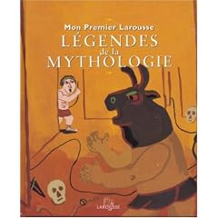 Mon Premier Larousse des belles l�gendes de la mythologie