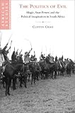 The Politics of Evil: Magic, State Power and the Political Imagination in South Africa (African Studies)