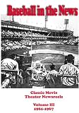 Baseball in the News - Volume III - 1961-1967