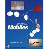 Making Mobiles (Schiffer Book for Artists) ~ Bruce Cana Fox