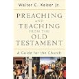 Preaching and Teaching from the Old Testament by  Walter C.Jr. Kaiser