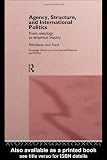 Agency, Structure and International Politics: From Ontology to Empirical Inquiry (Routledge Advances in International Relations and Global Politics)