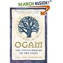 Ogam: The Celtic Oracle of the Trees: Understanding, Casting, and Interpreting the Ancient Druidic Alphabet