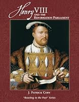 Henry VIII and the Reformation Parliament: Reacting to the Past
