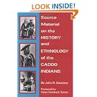 Source Material on the History and Ethnology of the Caddo Indians by  John R. Swanton and Helen Hornbeck Tanner