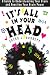It's All in Your Head: A Guide to Understanding Your Brain and Boosting Your Brain Power