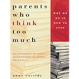 parents who think too much why we do it how to stop it