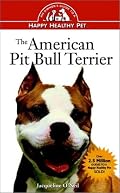 The American Pit Bull Terrier: An Owner's Guideto aHappy Healthy Pet (Your Happy Healthy Pet)