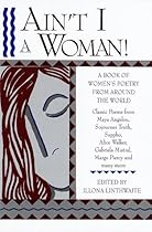 Ain't I a Woman! A Book of Women's Poetry from Around the World