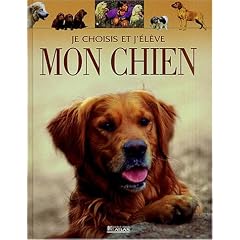 Atlas : Je choisis et j'�l�ve mon chien