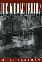The Whole Truth: A Case of Murder on the Appalachian Trail
