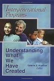 Intergenerational Programs: Understanding What We Have Created