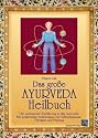 Das gro&szlig;e Ayurveda-Heilbuch: Die umfassende Einf&uuml;hrung in das Ayurveda. Mit praktischen Anleitungen zur Selbstdiagnose, Therapie und Heilung