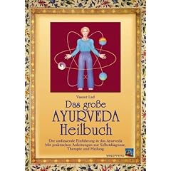Das gro�e Ayurveda-Heilbuch: Die umfassende Einf�hrung in das Ayurveda. Mit praktischen Anleitungen zur Selbstdiagnose, Therapie und Heilung