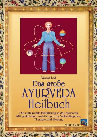 Produkt-Bild: Das gro&szlig;e Ayurveda-Heilbuch: Die umfassende Einf&uuml;hrung in das Ayurveda. Mit praktischen Anleitungen zur Selbstdiagnose, Therapie und Heilung
