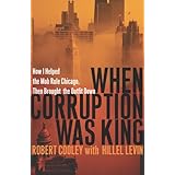 when corruption was king how i helped the mob rule chicago then brought the outfit down
