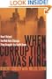 When Corruption Was King: How I Helped the Mob Rule Chicago, Then Brought the Outfit Down