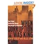 When Corruption Was King: How I Helped the Mob Rule Chicago, Then Brought the Outfit Down