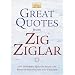 Great Quotes from Zig Ziglar: 250 Inspiring Quotes from the Master Motivator and Friends