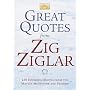 Great Quotes from Zig Ziglar: 250 Inspiring Quotes from the Master Motivator and Friends
