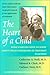 The Heart of a Child: What Families Need to Know about Heart Disorders in Children (Johns Hopkins Press Health Book)