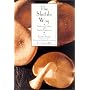 The Shiitake Way: Vegetarian Cooking With Shiitake Mushrooms