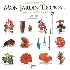 Mon jardin tropical : Antilles-R�union