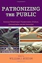 Patronizing the public : American philanthropy's transformation of culture, communication, and the humanities