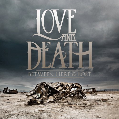 LOVE AND DEATH - Between Here and Lost - Zortam Music