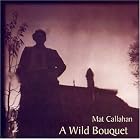 A Wild Bouquet by Mat Callahan