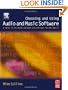 Choosing and Using Audio and Music Software: A guide to the major software applications for Mac and PC