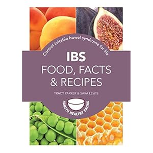 IBS: Food, Facts and Recipes: Control irritable bowel syndrome for life