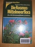 Produkt-Bild: Die Kosmos - Mittelmeerflora. &Uuml;ber 500 Mittelmeerpflanzen in Farbfotos