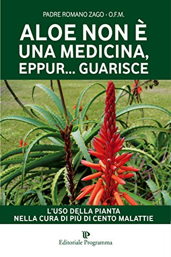 Aloe non è una medicina eppur guarisce: L'uso della pianta nella cura di più di cento malattie (Programma Natura) (Italian Edition)