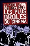 Le petit livre des r�pliques les plus dr�les du cin�ma