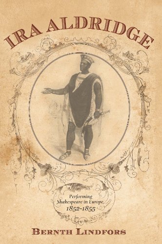 Ira Aldridge: Performing Shakespeare in Europe, 1852-1855 (Rochester Studies in African History and the Diasp)