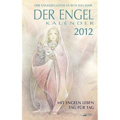 Der Engel-Kalender 2012 - Taschenkalender: Mit Engeln leben Tag f�r Tag. Der Engelbegleiter durch das Jahr