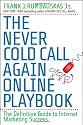 The Never Cold Call Again Online Playbook: The Definitive Guide to Internet Marketing Success
