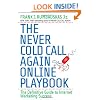 The Never Cold Call Again Online Playbook: The Definitive Guide to Internet Marketing Success