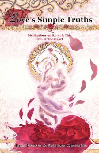 Love's Simple Truths - Meditations on Rumi & The Path of The Heart