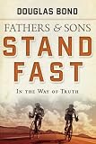 Fathers and Sons Volume 1: Stand Fast in the Way of Truth