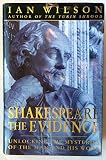 Shakespeare : the evidence : unlocking the mysteries of the man and his work
