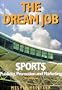 The Dream Job: Sports Publicity, Promotion and Marketing, 3rd edition